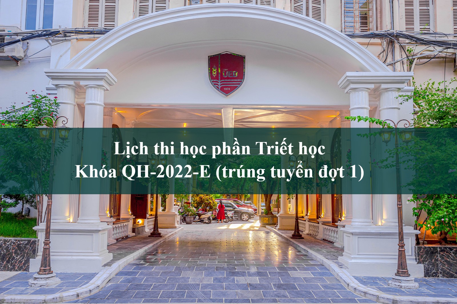 Lịch thi học phần Triết học Khóa QH-2022-E (trúng tuyển đợt 1)