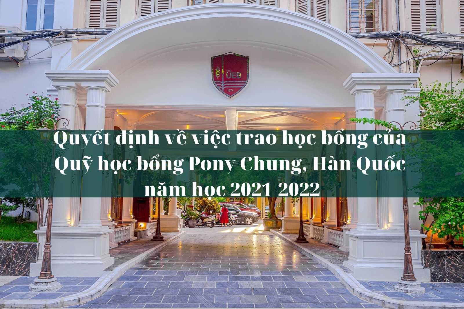 Quyết định về việc trao học bổng của Quỹ học bổng Pony Chung, Hàn Quốc năm học 2021-2022