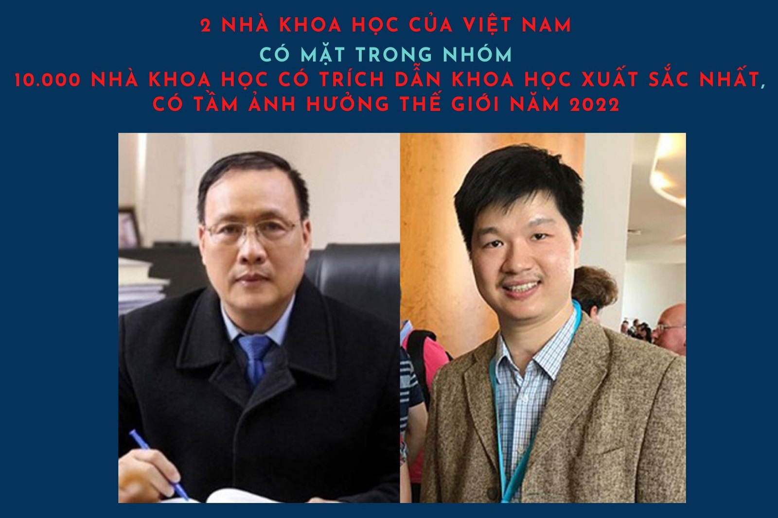 2 nhà khoa học của Việt Nam có mặt trong nhóm 10 nghìn nhà khoa học có trích dẫn khoa học xuất sắc nhất, có tầm ảnh hưởng thế giới năm 2022 