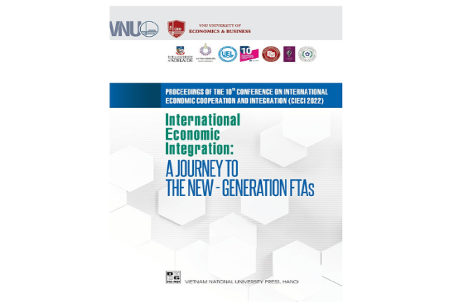 Proceedings of the 10th Conference on International Economic Cooperation and Integration (CIECI 2022) International Economic Integration: A Journey to the New-Generation FTAs
