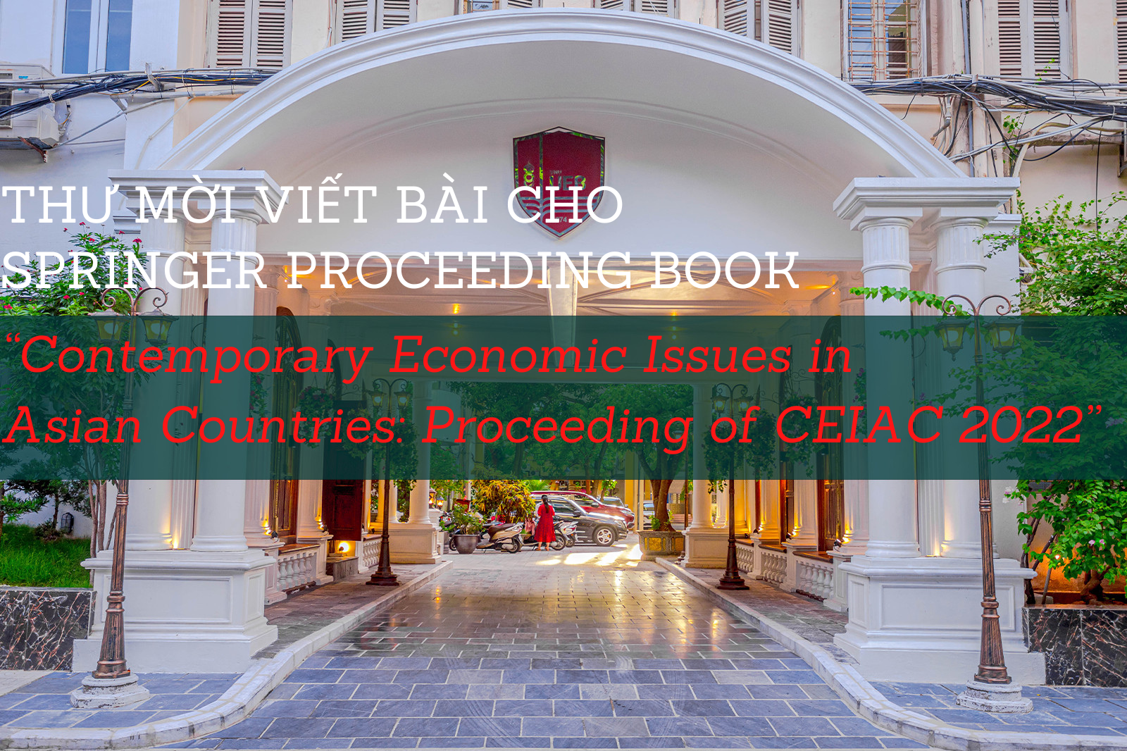 Thư mời viết bài cho Springer Proceeding Book: “Contemporary Economic Issues in Asian Countries: Proceeding of CEIAC 2022”