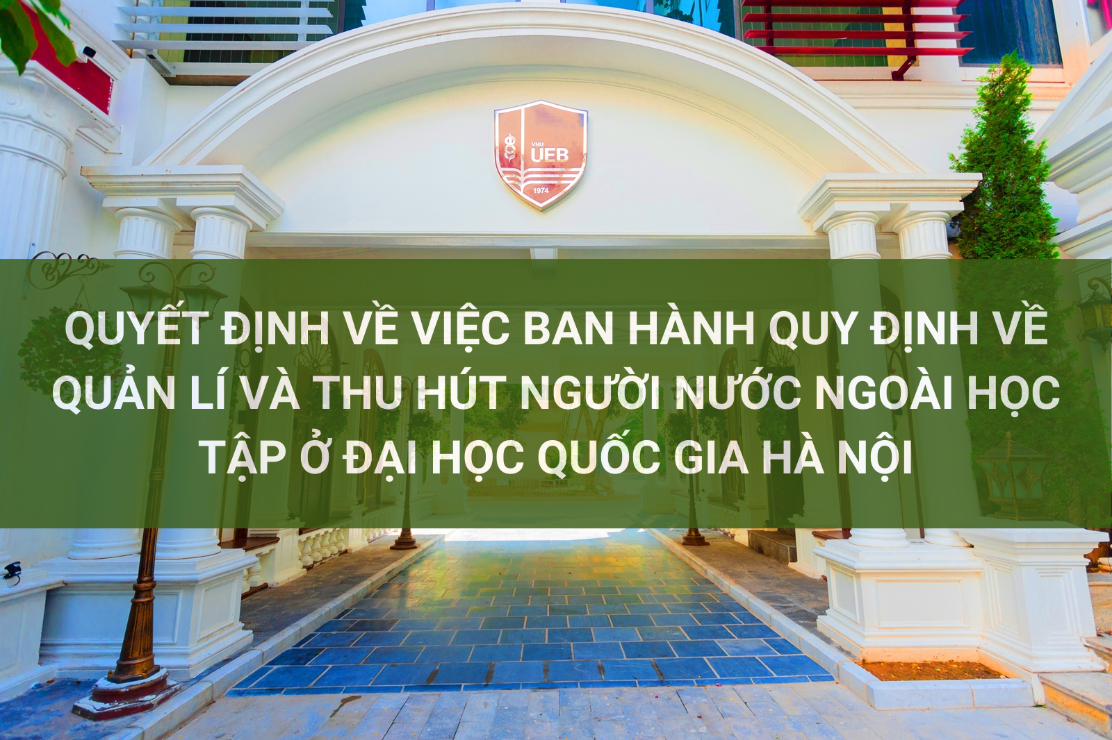 Quyết định về việc ban hành Quy định về quản lí và thu hút người nước ngoài học tập ở Đại học Quốc gia Hà Nội