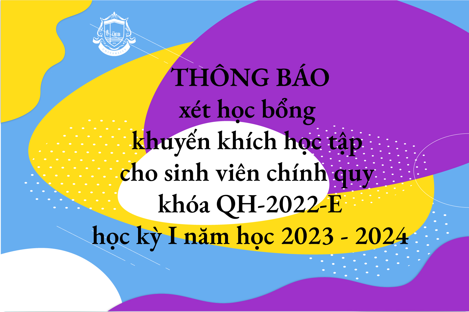 Thông báo xét học bổng khuyến khích học tập cho sinh viên chính quy khóa QH-2022-E học kỳ I năm học 2023 - 2024